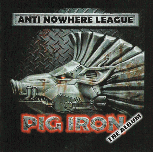 Anti-Nowhere League : Pig Iron (the Album)